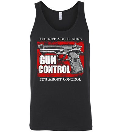 Gun Control. It's Not About Guns, It's About Control - Pro Gun Men's Tank Top - Black