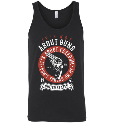 It's Not About Guns, It's About Freedom. Don't Thread on Me - Black Men's Tank Top