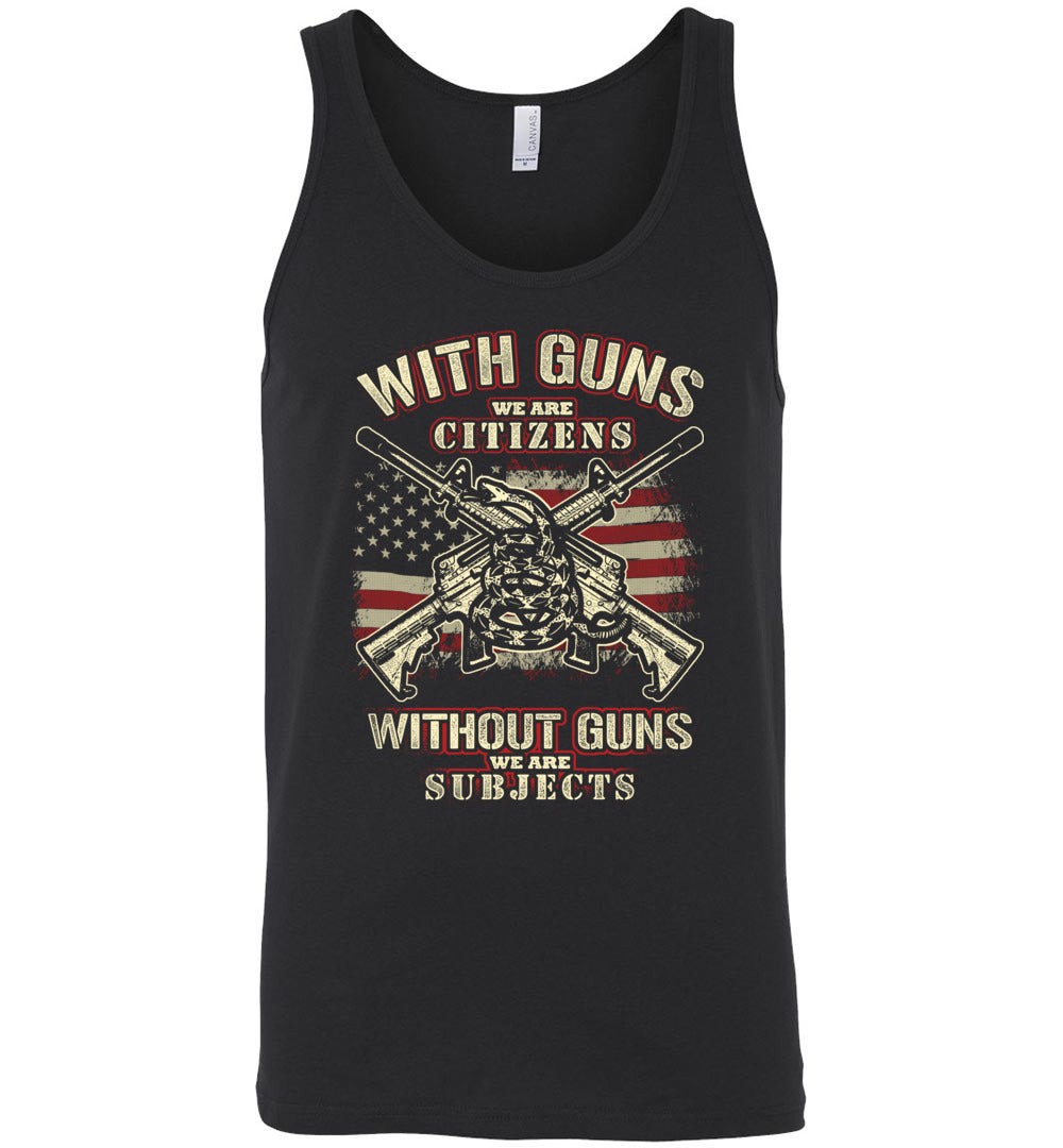 With Guns We Are Citizens, Without Guns We Are Subjects - 2nd Amendment Men's Tank Top - Black