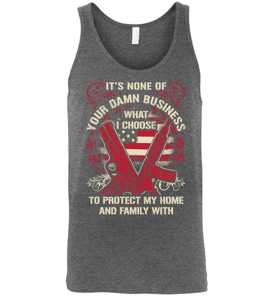 It's None Of Your Business What I Choose To Protect My Home and Family With - Men's 2nd Amendment Tank Top -  Deep Heather
