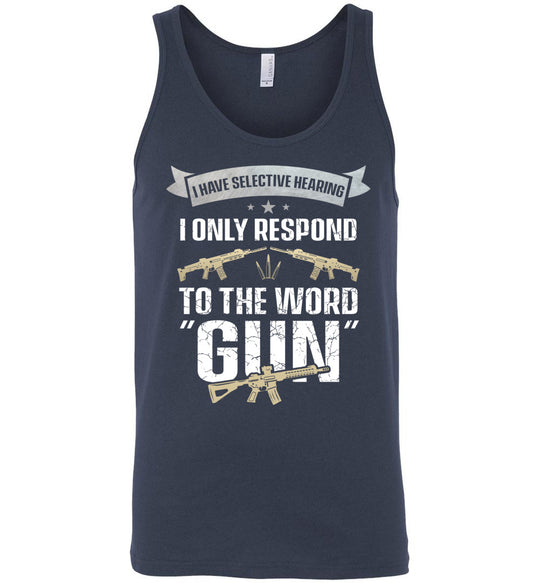 I Have Selective Hearing I Only Respond to the Word Gun - Shooting Men's Clothing - Navy Tank Top