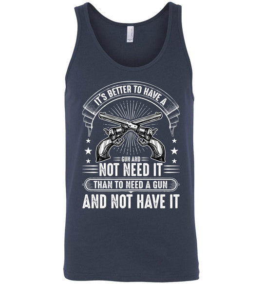 It's Better to Have a Gun and Not Need It Than To Need a Gun and Not Have It - Tactical Men's Tank Top - Navy