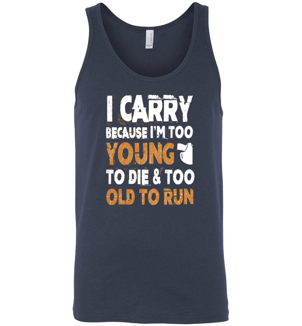 I Carry Because I'm Too Young to Die & Too Old to Run - Pro Gun Men's Tank Top - Navy
