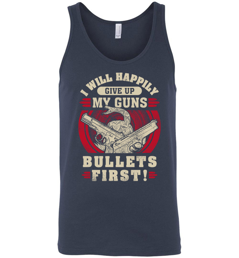 I Will Happily Give Up My Guns, Bullets First - Men's Pro-Gun Clothing - Dark Blue Tank Top