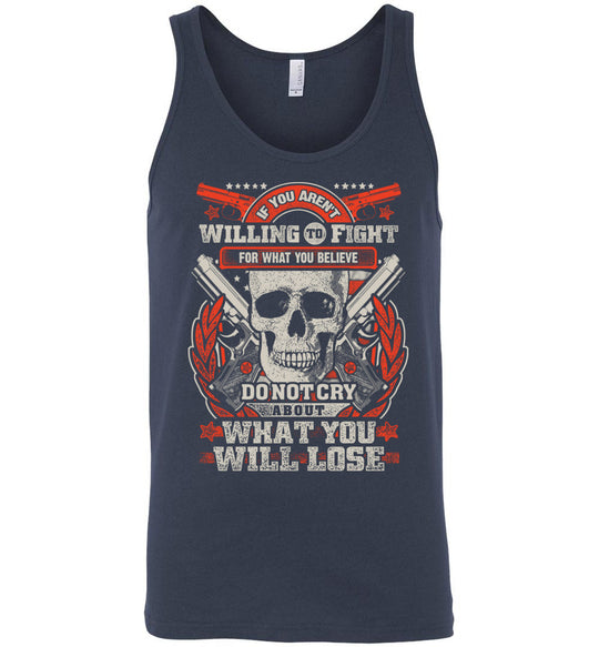 If You Aren't Willing To Fight For What You Believe Do Not Cry About What You Will Lose - Men's Tank Top - Navy