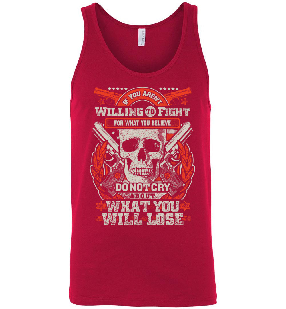 If You Aren't Willing To Fight For What You Believe Do Not Cry About What You Will Lose - Men's Tank Top - Red