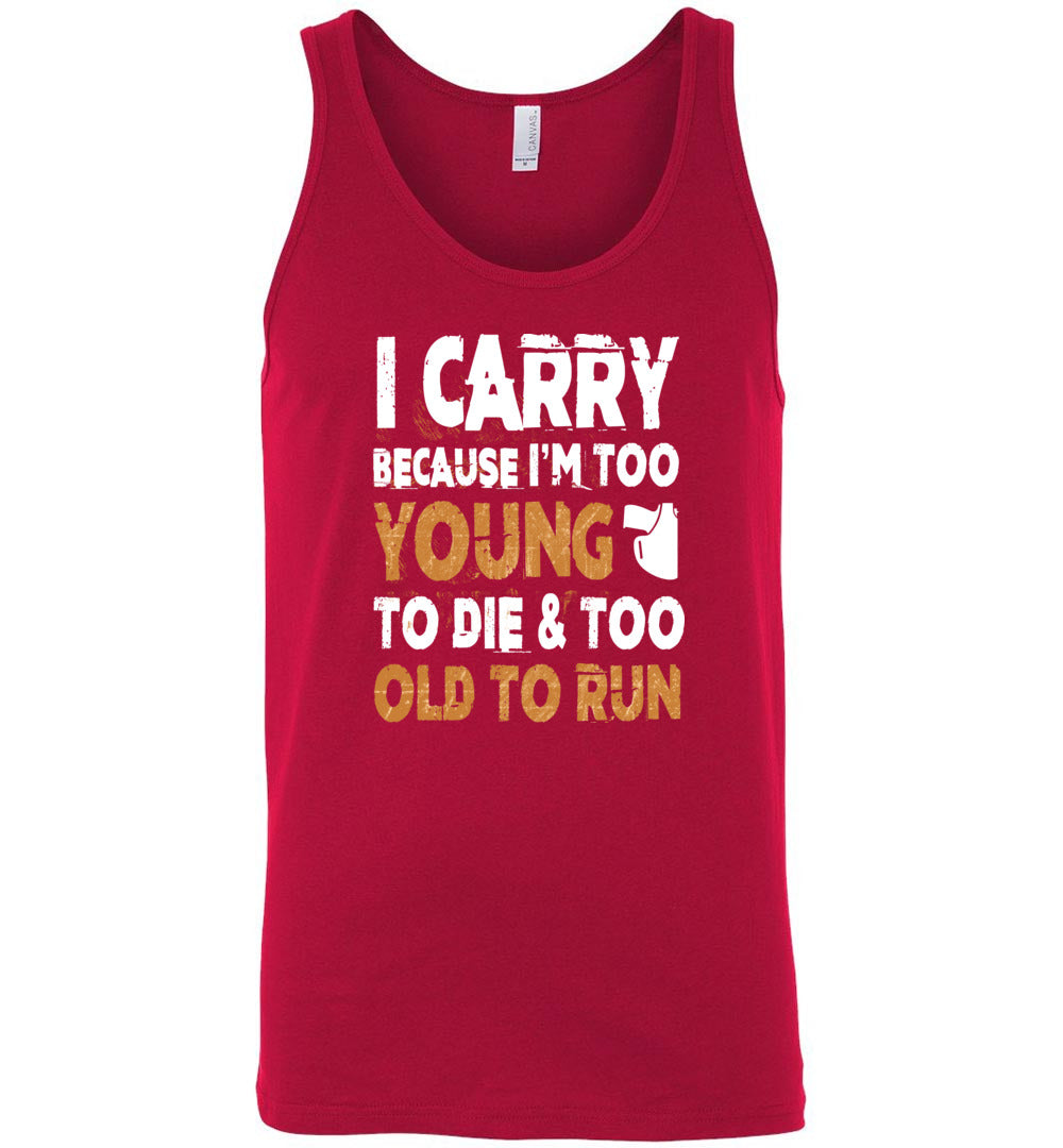 I Carry Because I'm Too Young to Die & Too Old to Run - Pro Gun Men's Tank Top - Red