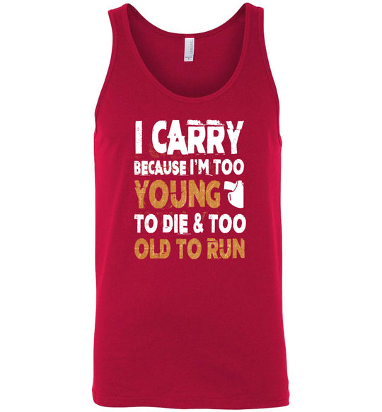 I Carry Because I'm Too Young to Die & Too Old to Run - Pro Gun Men's Tank Top - Red