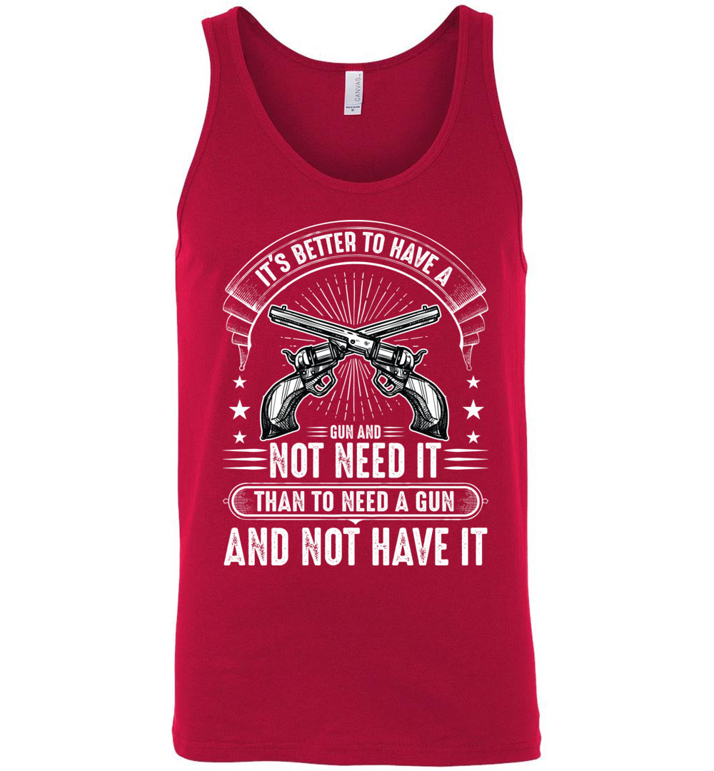 It's Better to Have a Gun and Not Need It Than To Need a Gun and Not Have It - Tactical Men's Tank Top - Red