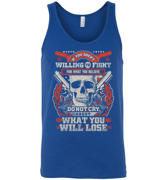 If You Aren't Willing To Fight For What You Believe Do Not Cry About What You Will Lose - Men's Tank Top - Blue
