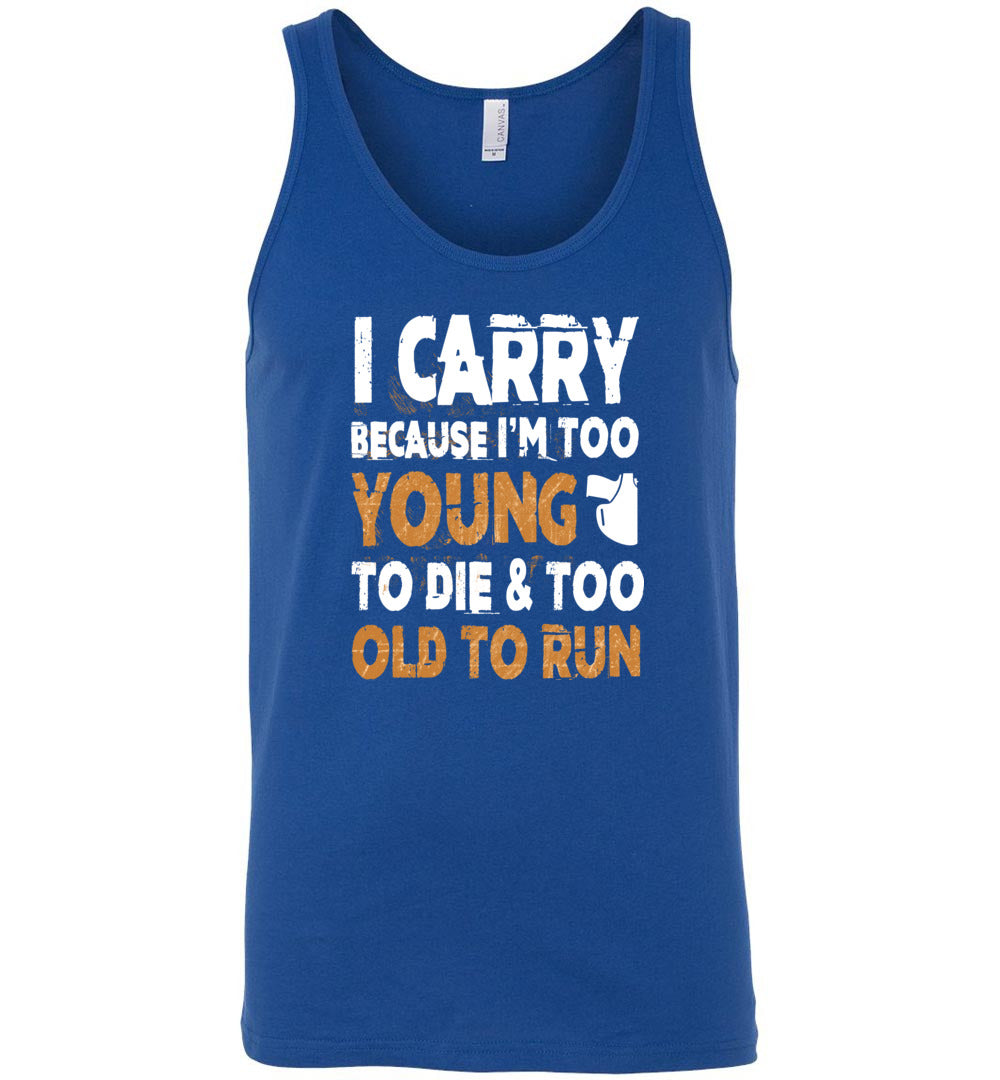 I Carry Because I'm Too Young to Die & Too Old to Run - Pro Gun Men's Tank Top - Blue
