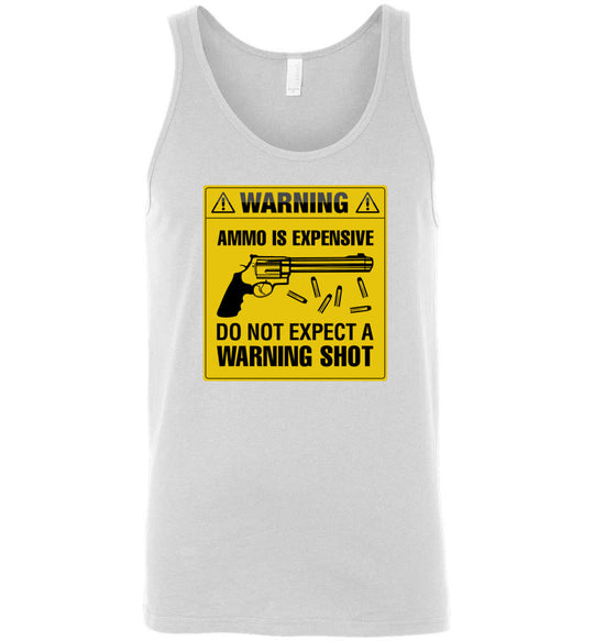 Ammo Is Expensive, Do Not Expect A Warning Shot - Men's Pro Gun Clothing - White Tank Top
