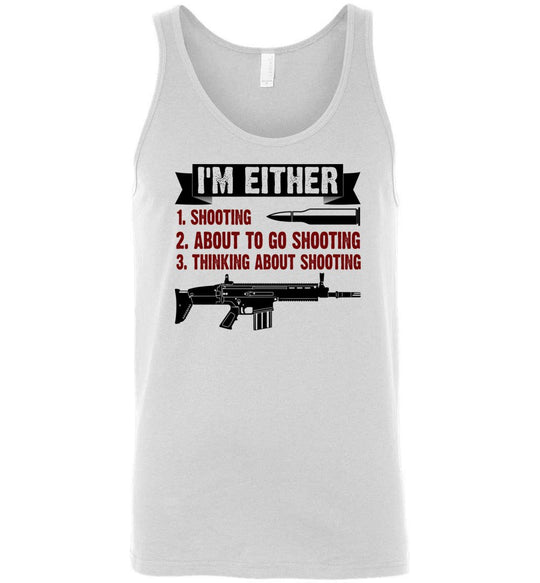 I'm Either Shooting, About to Go Shooting, Thinking About Shooting - Men's Pro Gun Apparel - White Tank Top