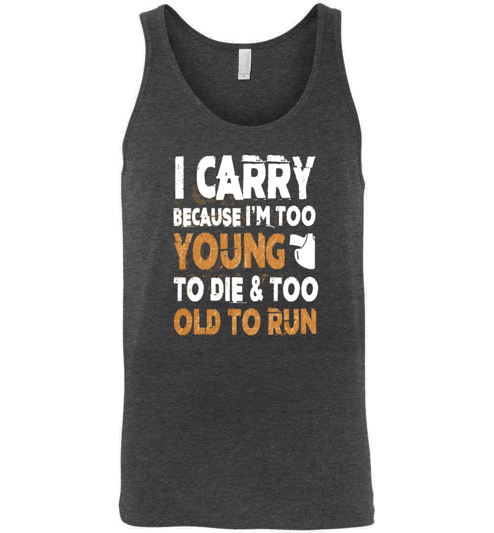 I Carry Because I'm Too Young to Die & Too Old to Run - Pro Gun Men's Tank Top - Dark Grey Heather