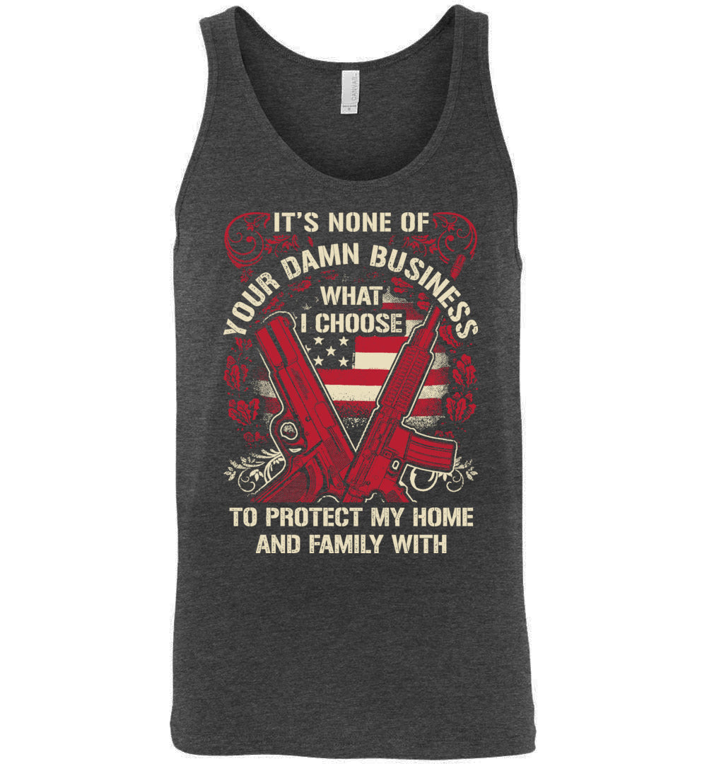 It's None Of Your Business What I Choose To Protect My Home and Family With - Men's 2nd Amendment Tank Top - Dark Grey Heather
