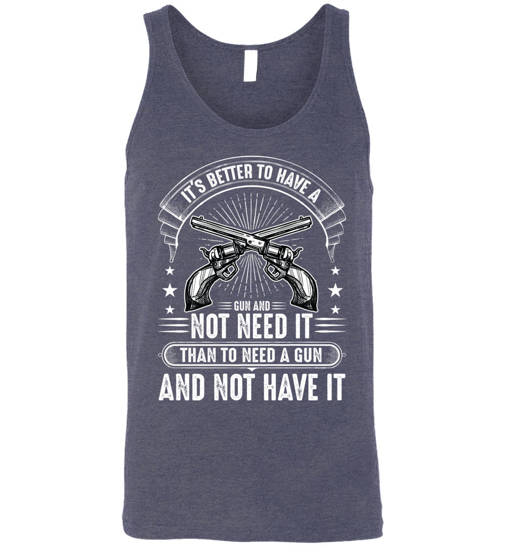 It's Better to Have a Gun and Not Need It Than To Need a Gun and Not Have It - Tactical Men's Tank Top - Heather Navy