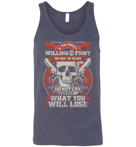 If You Aren't Willing To Fight For What You Believe Do Not Cry About What You Will Lose - Men's Tank Top - Heather Navy