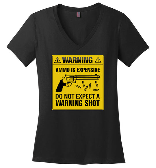Ammo Is Expensive, Do Not Expect A Warning Shot - Women's Pro Gun Clothing - Black V-Neck Tee