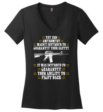 The 2nd Amendment wasn't intended to guarantee your safety - Pro Gun Women's Apparel - Black V-Neck Tee
