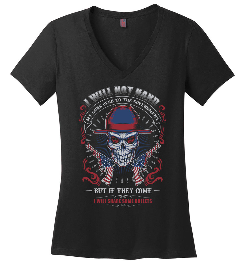I Will Not Hand My Guns To Government, But If They Come I will Share Some Bullets - Women's V-Neck Tee - Black