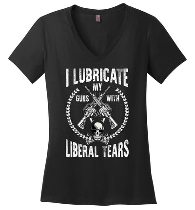 I Lubricate My Guns With Liberal Tears - Pro Gun Women's Apparel - Black V-Neck T Shirts