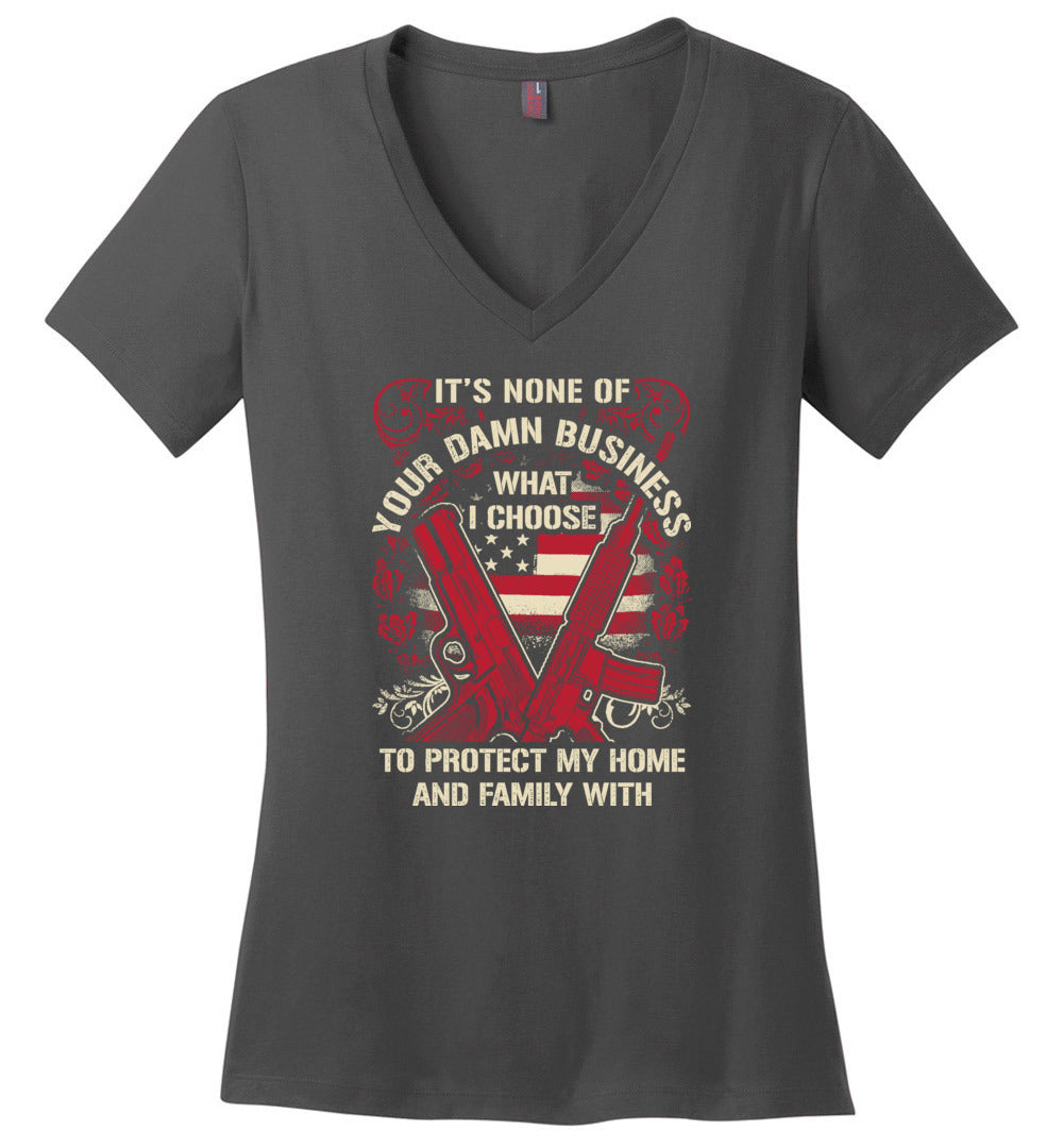 It's None Of Your Business What I Choose To Protect My Home and Family With - Ladies 2nd Amendment Tshirt - Charcoal