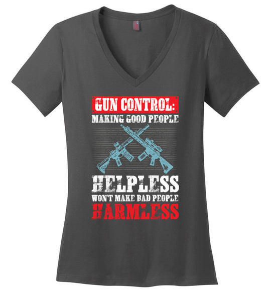 Gun Control: Making Good People Helpless Won't Make Bad People Harmless – Pro Gun Ladies V-Neck T-Shirt - Charcoal