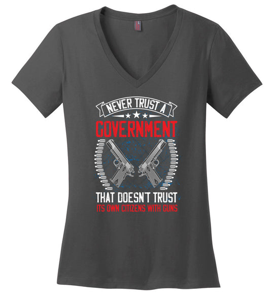Never Trust a Government That Doesn't Trust It's Own Citizens With Guns - Ladies Clothing - Charcoal V-Neck Tshirt
