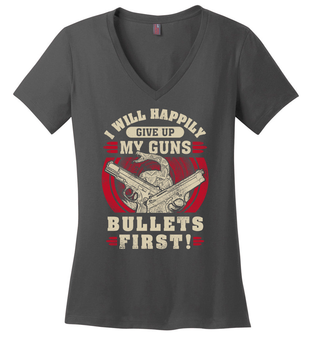 I Will Happily Give Up My Guns, Bullets First - Women's Pro-Gun Clothing - Charcoal V-Neck T-Shirt