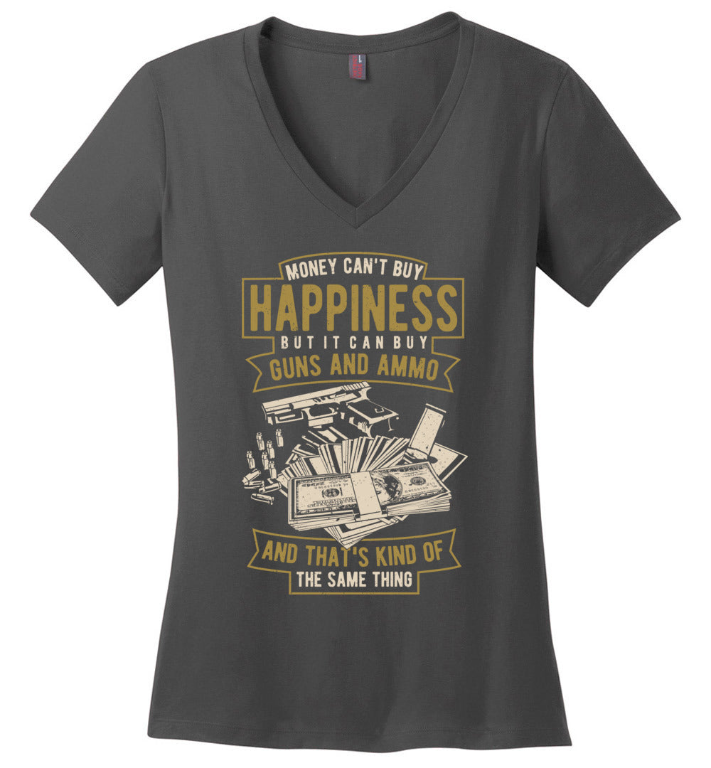 Money Can't Buy Happiness But It Can Buy Guns and Ammo - Women's V-Neck Tee - Dark Grey