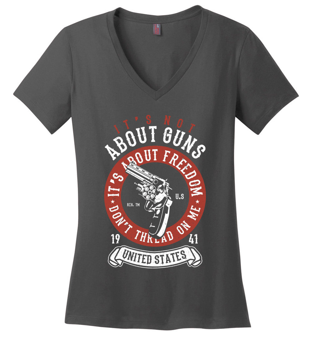 It's Not About Guns, It's About Freedom. Don't Thread on Me - Charcoal Women's V-Neck T-Shirt