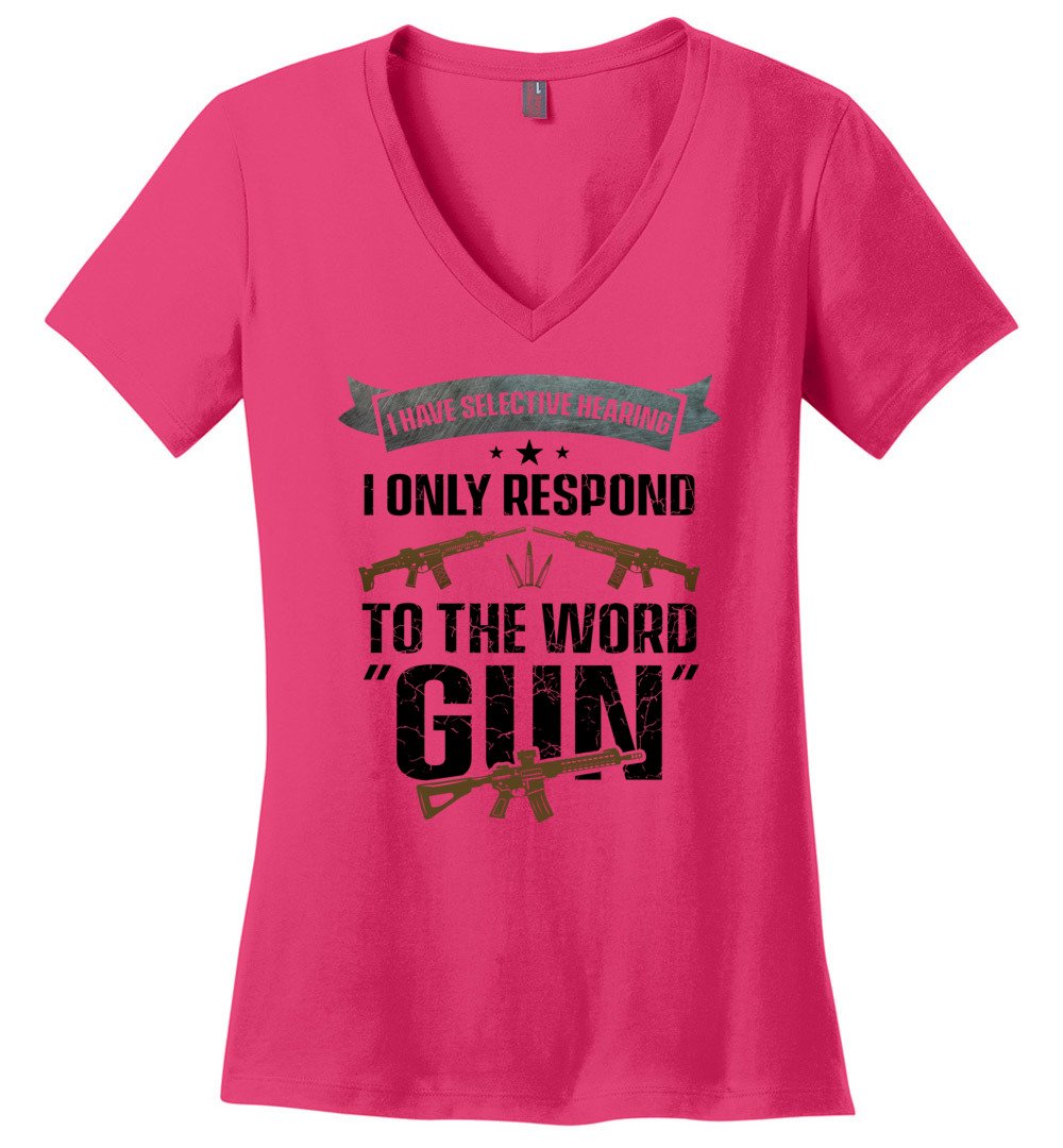 I Have Selective Hearing I Only Respond to the Word Gun - Shooting Women's Clothing - Dark Fuchsia V-Neck T-Shirt