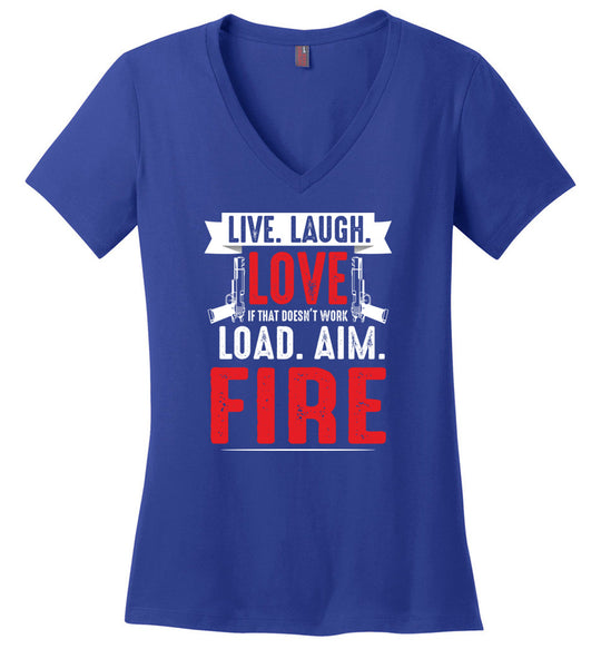 Live. Laugh. Love. If That Doesn't Work, Load. Aim. Fire - Pro Gun Women's V-Neck T Shirt - Blue