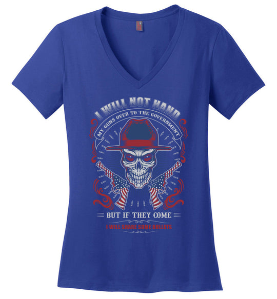 I Will Not Hand My Guns To Government, But If They Come I will Share Some Bullets - Women's V-Neck Tee - Blue