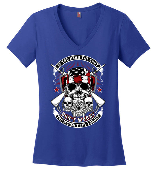 If you hear the shot, don't worry, you weren't the target - Pro Gun Ladies V-Neck Tshirt - Blue