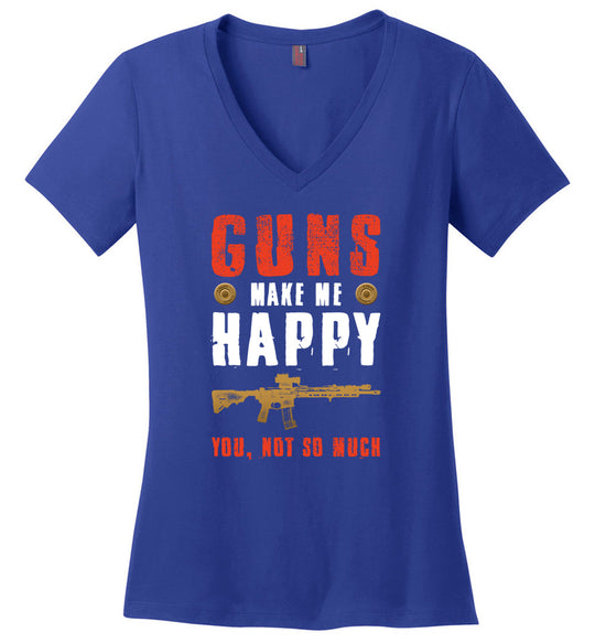 Guns Make Me Happy You, Not So Much - Women's Pro Gun Apparel - Blue V-Neck Tshirt