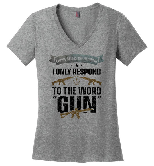 I Have Selective Hearing I Only Respond to the Word Gun - Shooting Women's Clothing - Heathered Nickel V-Neck T-Shirt