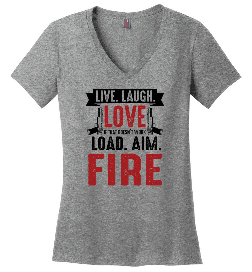 Live. Laugh. Love. If That Doesn't Work, Load. Aim. Fire - Pro Gun Women's V-Neck T Shirt - Heathered Nickel
