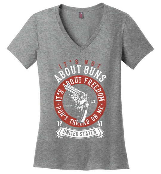 It's Not About Guns, It's About Freedom. Don't Thread on Me - Heathered Nickel Women's V-Neck T-Shirt