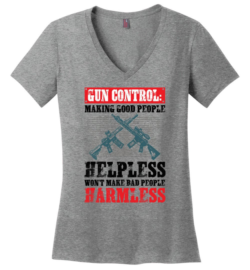 Gun Control: Making Good People Helpless Won't Make Bad People Harmless – Pro Gun Ladies V-Neck T-Shirt - Heathered Nickel