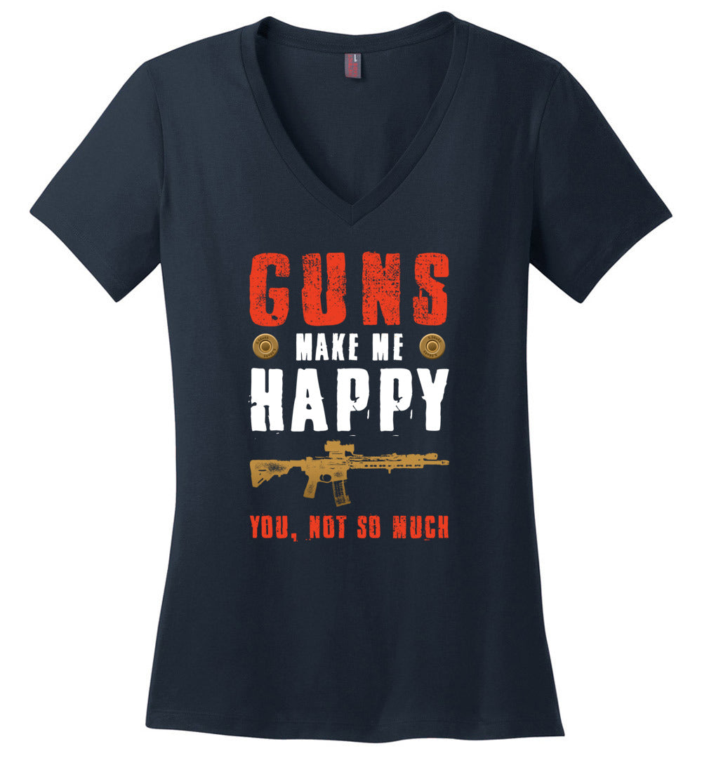Guns Make Me Happy You, Not So Much - Women's Pro Gun Apparel - Navy V-Neck Tshirt