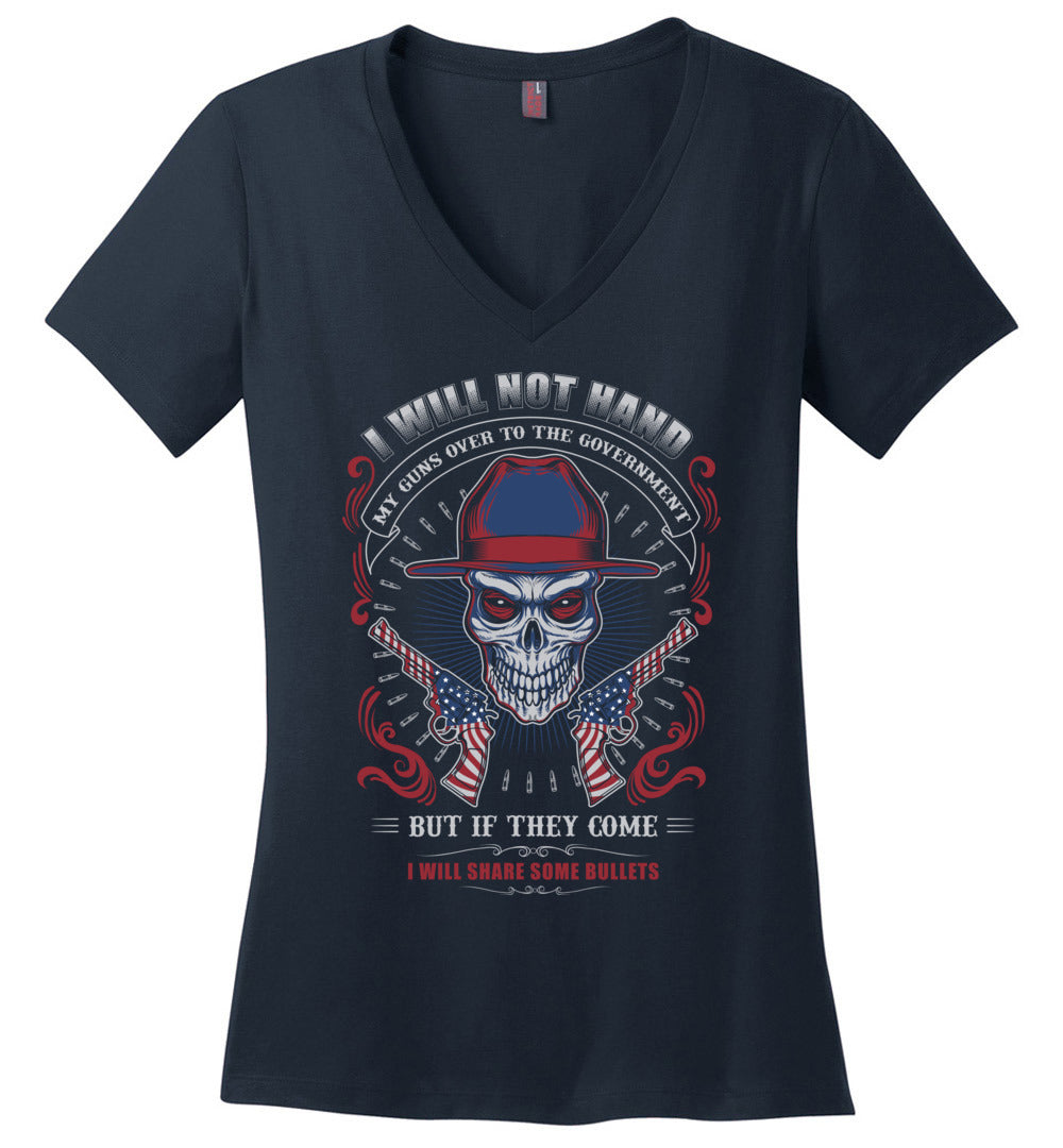 I Will Not Hand My Guns To Government, But If They Come I will Share Some Bullets - Women's V-Neck Tee - Navy