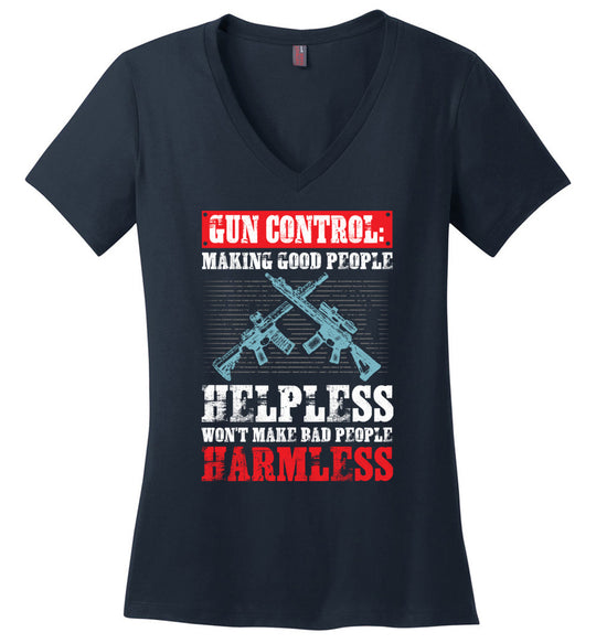 Gun Control: Making Good People Helpless Won't Make Bad People Harmless – Pro Gun Ladies V-Neck T-Shirt - Navy