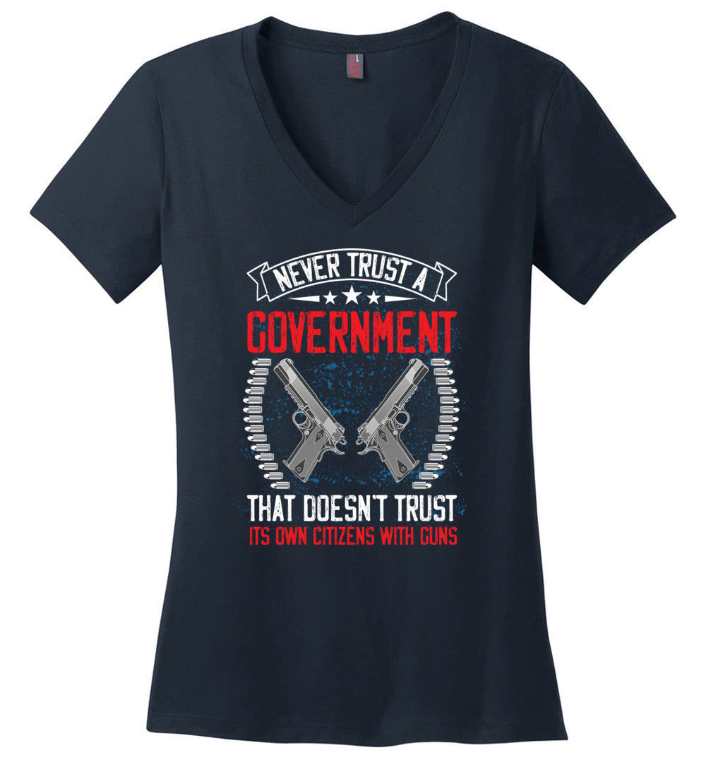 Never Trust a Government That Doesn't Trust It's Own Citizens With Guns - Ladies Clothing - Navy V-Neck Tshirt