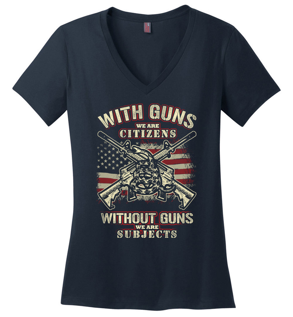 With Guns We Are Citizens, Without Guns We Are Subjects - 2nd Amendment Women's V-Neck T-Shirt - Navy