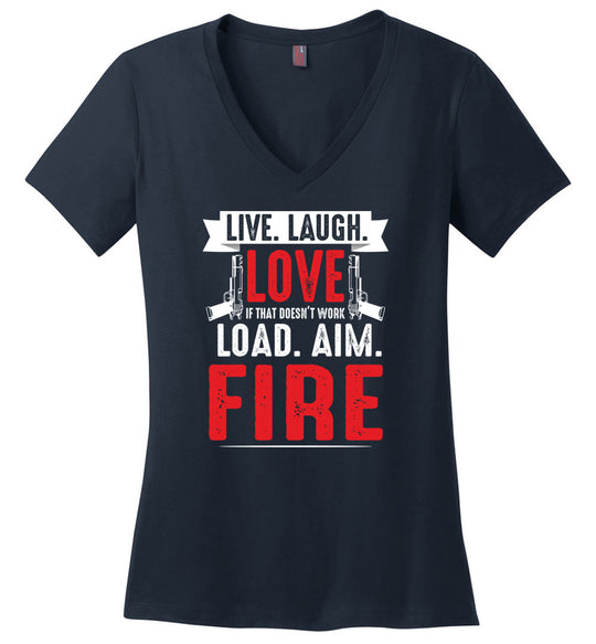 Live. Laugh. Love. If That Doesn't Work, Load. Aim. Fire - Pro Gun Women's V-Neck T Shirt - Navy