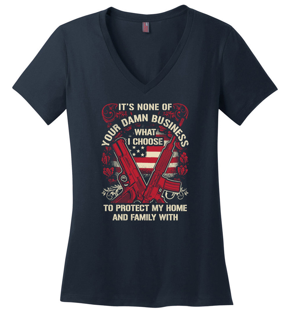 It's None Of Your Business What I Choose To Protect My Home and Family With - Ladies 2nd Amendment Tshirt - Navy