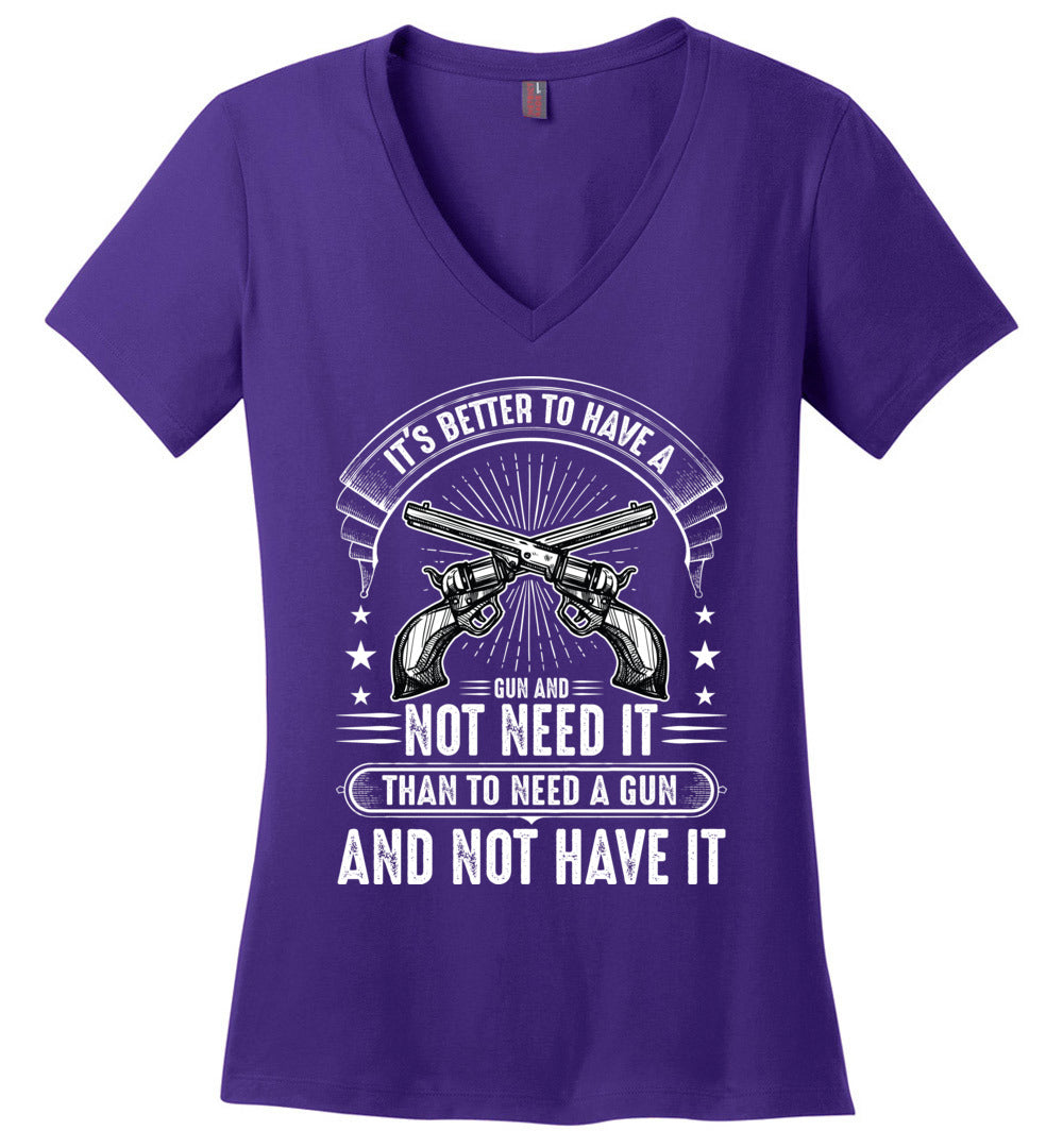 It's Better to Have a Gun and Not Need It Than To Need a Gun and Not Have It - Tactical Women's V-Neck Tee - Purple