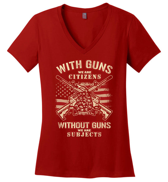 With Guns We Are Citizens, Without Guns We Are Subjects - 2nd Amendment Women's V-Neck T-Shirt - Red