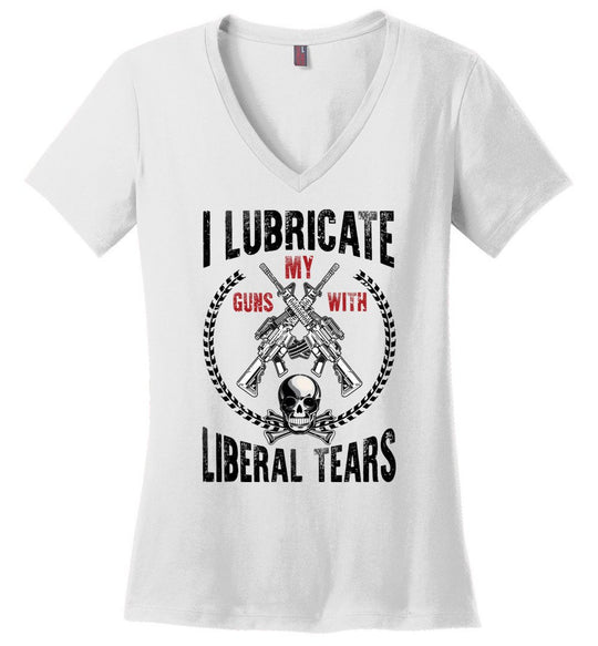 I Lubricate My Guns With Liberal Tears - Pro Gun Women's Apparel - White V-Neck T Shirts